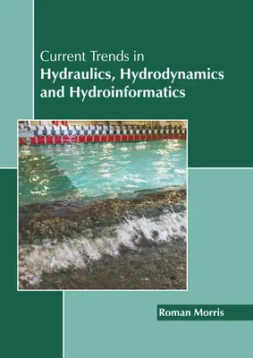 Tendencias actuales en hidráulica, hidrodinámica e hidroinformática - Current Trends in Hydraulics, Hydrodynamics and Hydroinformatics