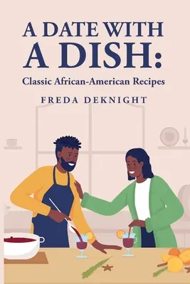 Una cita con un plato: Recetas clásicas afroamericanas - A Date with a Dish: Classic African-American Recipes