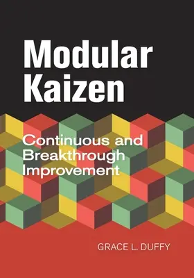 Kaizen Modular: Continuous and Breakthrough Improvement - Modular Kaizen: Continuous and Breakthrough Improvement