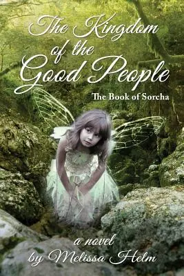 El reino de la buena gente (El libro de Sorcha 2) - The Kingdom of the Good People (the Book of Sorcha 2)