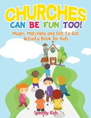 ¡Las Iglesias También Pueden Ser Divertidas! Libro de actividades de laberintos, emparejar y unir puntos para niños - Churches Can Be Fun Too! Mazes, Matching and Dot to Dot Activity Book for Kids