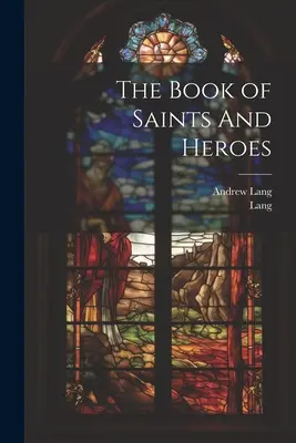 El libro de los santos y los héroes - The Book of Saints And Heroes