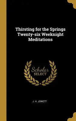 Sed de manantial Veintiséis meditaciones semanales - Thirsting for the Springs Twenty-six Weeknight Meditations