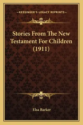 Historias del Nuevo Testamento para niños (1911) - Stories From The New Testament For Children (1911)