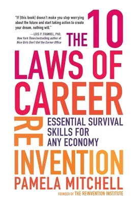 Las 10 leyes de la reinvención profesional: Habilidades de supervivencia esenciales para cualquier economía - The 10 Laws of Career Reinvention: Essential Survival Skills for Any Economy