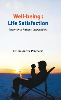 Bienestar: Satisfacción vital: importancia, perspectivas e intervenciones - Well-being: Life Satisfaction - Importance, Insights, Interventions