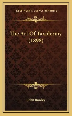 El arte de la taxidermia (1898) - The Art Of Taxidermy (1898)