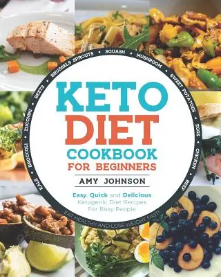 Libro de Cocina de la Dieta Ceto para Principiantes: Recetas de la Dieta Cetogénica Fáciles, Rápidas y Deliciosas Para Gente Ocupada ¡Come Sano y Pierde Peso Rápido! - Keto Diet Cookbook for Beginners: Easy, Quick and Delicious Ketogenic Diet Recipes For Busy People Eat Healthy and Lose Weight Fast!