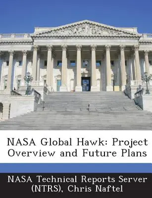 Global Hawk de la NASA: Visión general del proyecto y planes de futuro (Nasa Technical Reports Server (Ntrs)) - NASA Global Hawk: Project Overview and Future Plans (Nasa Technical Reports Server (Ntrs))