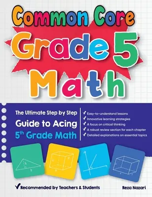 Common Core Grado 5 Matemáticas: La guía definitiva paso a paso para aprobar matemáticas de 5º grado - Common Core Grade 5 Math: The Ultimate Step by Step Guide to Acing 5th Grade Math