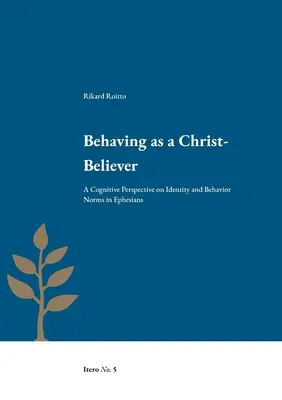 Comportarse como un creyente en Cristo: Una perspectiva cognitiva de las normas de identidad y comportamiento en Efesios - Behaving as a Christ-Believer: A Cognitive Perspective on Identity and Behavior Norms in Ephesians