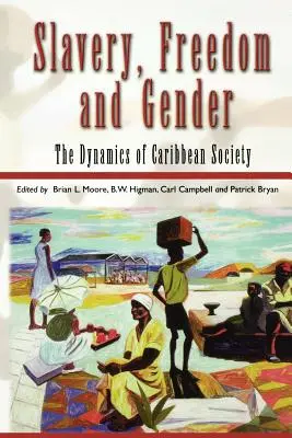 Esclavitud, libertad y género: La dinámica de la sociedad caribeña - Slavery, Freedom and Gender: The Dynamics of Caribbean Society