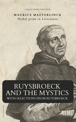 Ruysbroeck y los místicos: con selecciones de Ruysbroeck (Large Print Edition) - Ruysbroeck and the Mystics: with selections from Ruysbroeck (Large Print Edition)