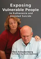 Exponer a personas vulnerables a la eutanasia y el suicidio asistido - Exposing Vulnerable People to Euthanasia and Assisted Suicide