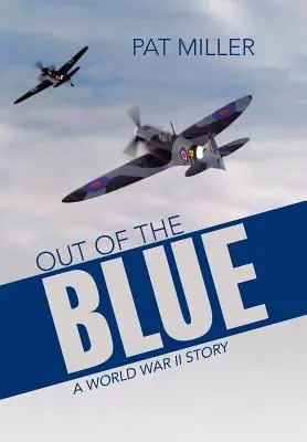 De la nada: Una historia de la Segunda Guerra Mundial - Out of the Blue: A World War II Story