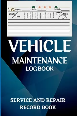 Libro de mantenimiento del vehículo: Libro de Registro de Cambios de Aceite, Servicio de Vehículos y Automóviles, Motor, Combustible, Kilómetros, Neumáticos Libro de Registro de Notas de Servicio y Reparación - Vehicle Maintenance Log Book: Oil Change Log Book, Vehicle and Automobile Service, Engine, Fuel, Miles, Tires Log Notes Service And Repair Log Book
