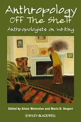 Antropología fuera de la estantería: Antropólogos escribiendo - Anthropology Off the Shelf: Anthropologists on Writing