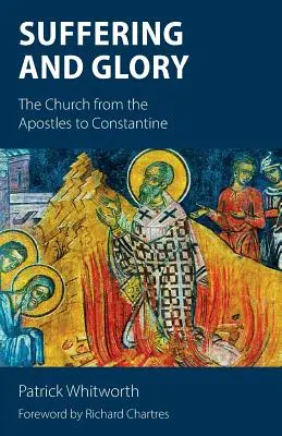 Sufrimiento y gloria: La Iglesia de los Apóstoles a Constantino - Suffering and Glory: The Church from the Apostles to Constantine