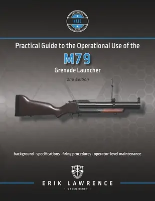 Guía práctica para el uso operativo del lanzagranadas M79 - Practical Guide to the Operational Use of the M79 Grenade Launcher