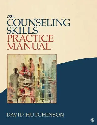 Manual práctico de habilidades de asesoramiento - The Counseling Skills Practice Manual