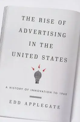 El auge de la publicidad en Estados Unidos: Historia de la innovación hasta 1960 - The Rise of Advertising in the United States: A History of Innovation to 1960