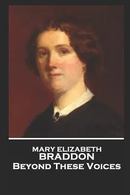 Mary Elizabeth Braddon - Más allá de estas voces - Mary Elizabeth Braddon - Beyond These Voices