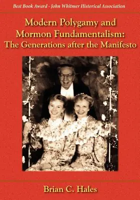 Poligamia moderna y fundamentalismo mormón: Las generaciones posteriores al Manifiesto - Modern Polygamy and Mormon Fundamentalism: The Generations After the Manifesto