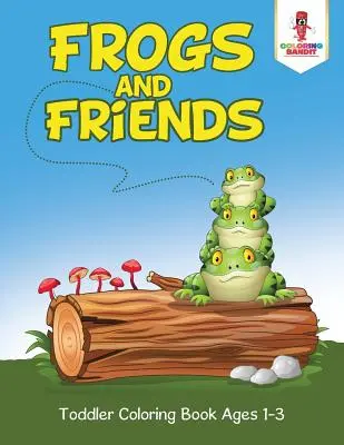 Ranas y Amigos: Libro para colorear para niños de 1 a 3 años - Frogs and Friends: Toddler Coloring Book Ages 1-3