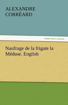 Naufrage de La Frigate La Meduse. Inglés - Naufrage de La Frigate La Meduse. English