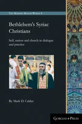 Los cristianos siríacos de Belén: Ser, nación e iglesia en el diálogo y la práctica - Bethlehem's Syriac Christians: Self, nation and church in dialogue and practice