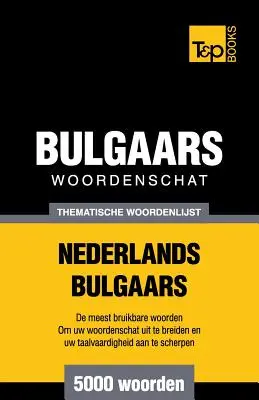 Diccionario temático de palabras Nederlands-Bulgaars - 5000 palabras - Thematische woordenschat Nederlands-Bulgaars - 5000 woorden