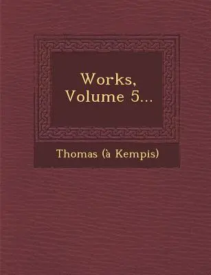 Obras, Tomo 5... - Works, Volume 5...