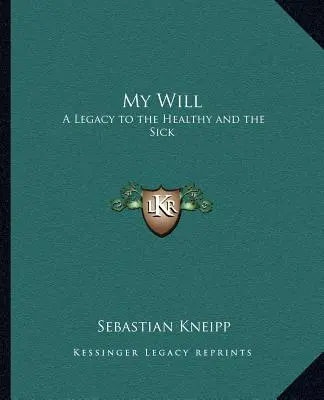 Mi testamento: Un legado para sanos y enfermos - My Will: A Legacy to the Healthy and the Sick