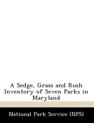 Inventario de juncos, hierbas y arbustos de siete parques de Maryland - A Sedge, Grass and Rush Inventory of Seven Parks in Maryland