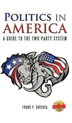 La política en Estados Unidos: Guía del sistema bipartidista - Politics in America: A Guide to the Two-Party System