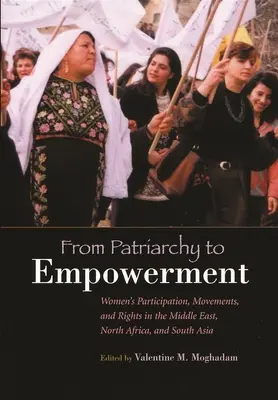 Del patriarcado al empoderamiento: Participación, movimientos y derechos de las mujeres en Oriente Medio, Norte de África y Sur de Asia - From Patriarchy to Empowerment: Women's Participation, Movements, and Rights in the Middle East, North Africa, and South Asia