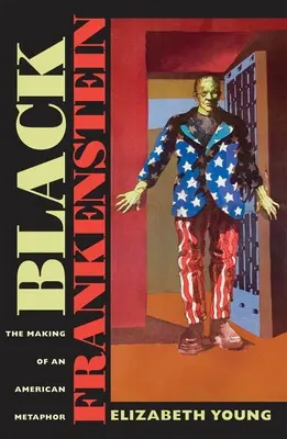 Frankenstein negro: La creación de una metáfora americana - Black Frankenstein: The Making of an American Metaphor