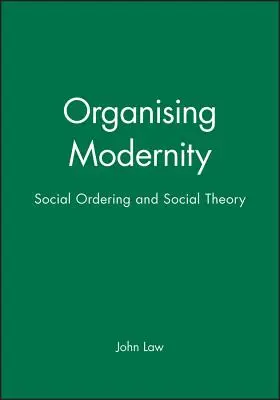 Organizar la modernidad: Ordenación social y teoría social - Organising Modernity: Social Ordering and Social Theory