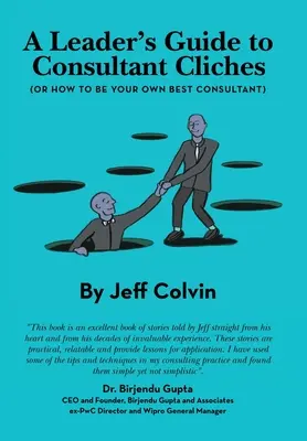 Guía del líder sobre los clichés de los consultores (o cómo ser su mejor consultor) - A Leader's Guide to Consultant Cliches: (Or How to Be Your Own Best Consultant)