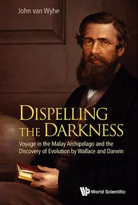 Disipando las tinieblas: Viaje al archipiélago malayo y descubrimiento de la evolución por Wallace y Darwin - Dispelling the Darkness: Voyage in the Malay Archipelago and the Discovery of Evolution by Wallace and Darwin