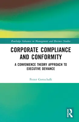 Corporate Compliance and Conformity: Un enfoque de la teoría de la conveniencia a la desviación ejecutiva - Corporate Compliance and Conformity: A Convenience Theory Approach to Executive Deviance