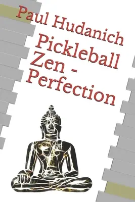 Pickleball Zen - Perfección - Pickleball Zen - Perfection