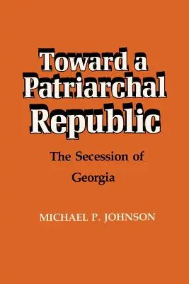 Hacia una República Patriarcal: La secesión de Georgia - Toward a Patriarchal Republic: The Secession of Georgia