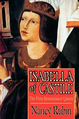 Isabel de Castilla: La primera reina del Renacimiento - Isabella of Castile: The First Renaissance Queen
