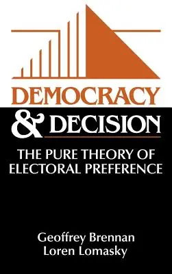 Democracia y decisión: La teoría pura de la preferencia electoral - Democracy and Decision: The Pure Theory of Electoral Preference