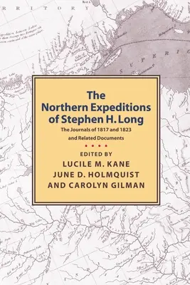 Expediciones al norte de Stephen H. Long: los diarios de 1817 y 1823 y documentos relacionados - Northern Expeditions of Stephen H.Long: The Journals of 1817 and 1823 and Related Documents