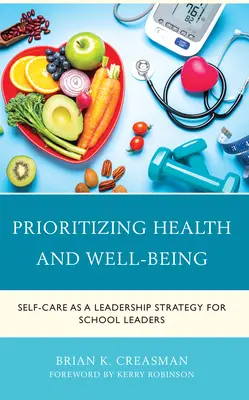 Priorizar la salud y el bienestar: El autocuidado como estrategia de liderazgo para los líderes escolares - Prioritizing Health and Well-Being: Self-Care as a Leadership Strategy for School Leaders