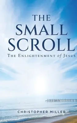 El Pequeño Pergamino: La iluminación de Jesús - The Small Scroll: The Enlightenment of Jesus