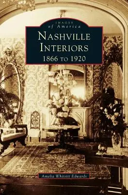 Interiores de Nashville: De 1866 a 1920 - Nashville Interiors: 1866 to 1920