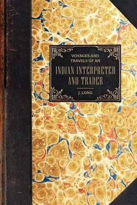 Voyages and Travels: De un intérprete y comerciante de indios - Voyages and Travels: Of an Indian Interpreter and Trader